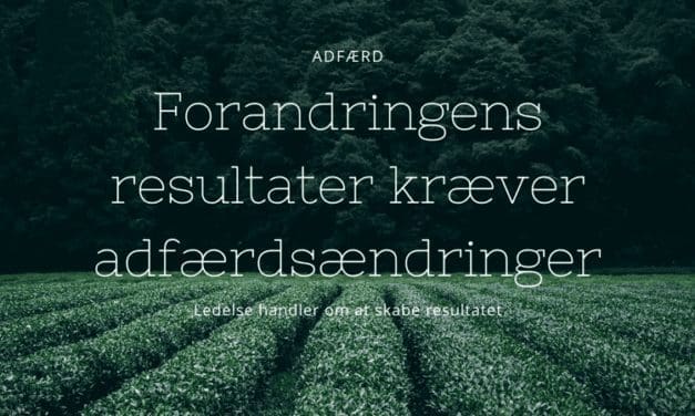 Adfærd – Forandringens resultater kræver adfærdsændringer