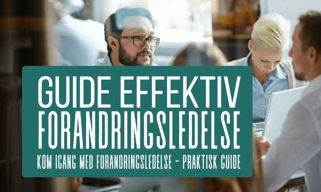 Guide til effektiv forandringsledelse